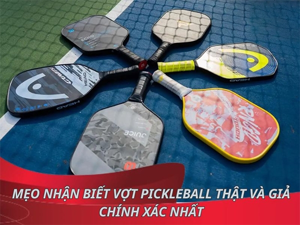 cách phân biệt vợt pickleball chính hãng