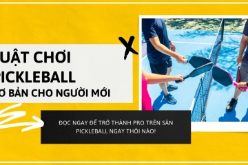 Luật Chơi Pickleball Cho Người Mới Bắt Đầu